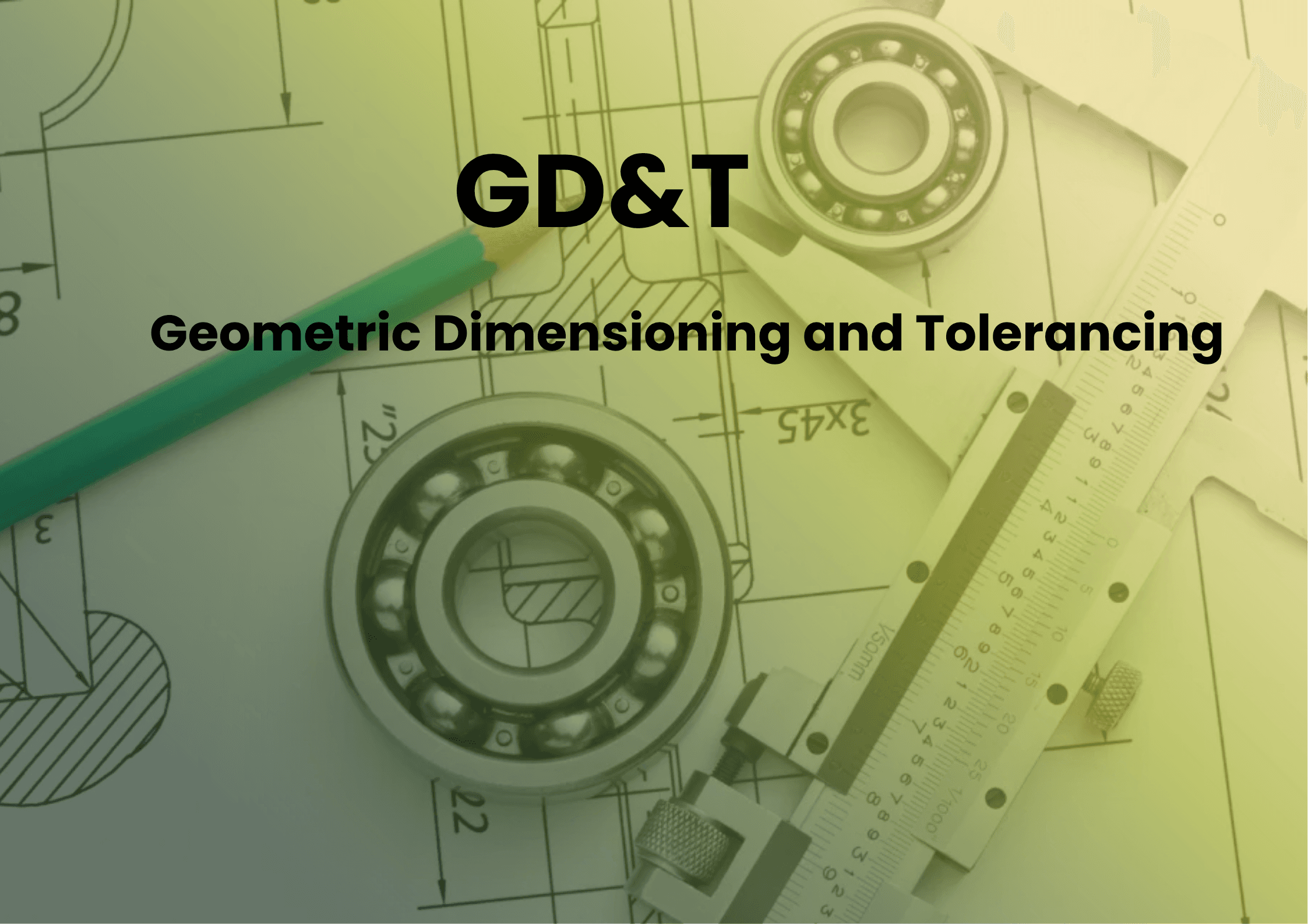 GD&T (Geometric Dimensioning and Tolerancing)