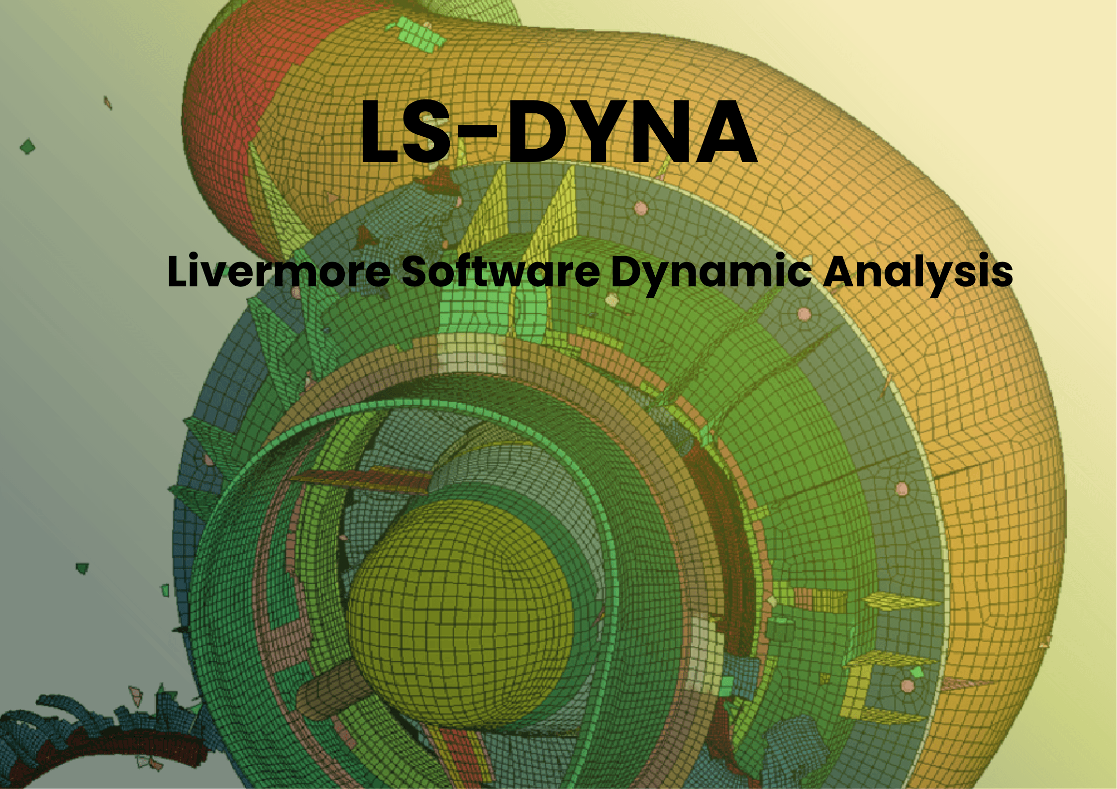 LS-DYNA (Livermore Software Dynamic Nonlinear Analysis)
